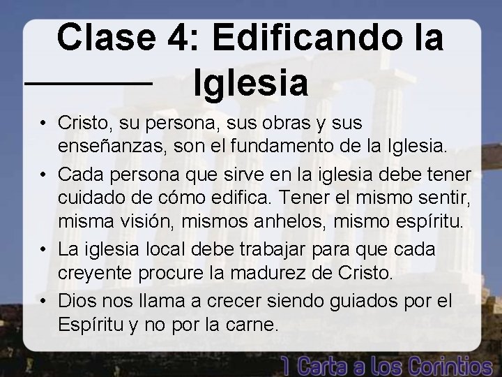 Clase 4: Edificando la Iglesia • Cristo, su persona, sus obras y sus enseñanzas,