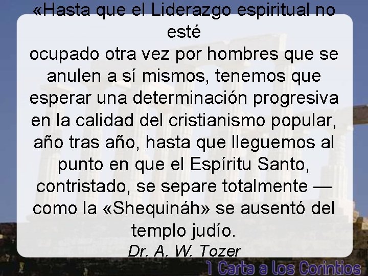  «Hasta que el Liderazgo espiritual no esté ocupado otra vez por hombres que