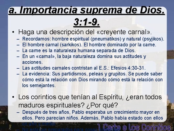 a. Importancia suprema de Dios. 3: 1 -9. • Haga una descripción del «creyente