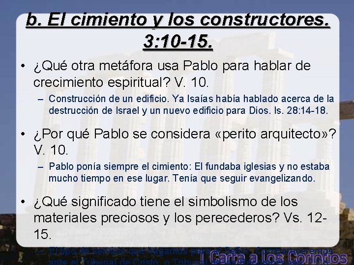 b. El cimiento y los constructores. 3: 10 -15. • ¿Qué otra metáfora usa