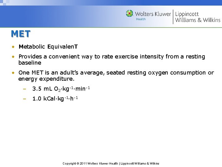 MET • Metabolic Equivalen. T • Provides a convenient way to rate exercise intensity