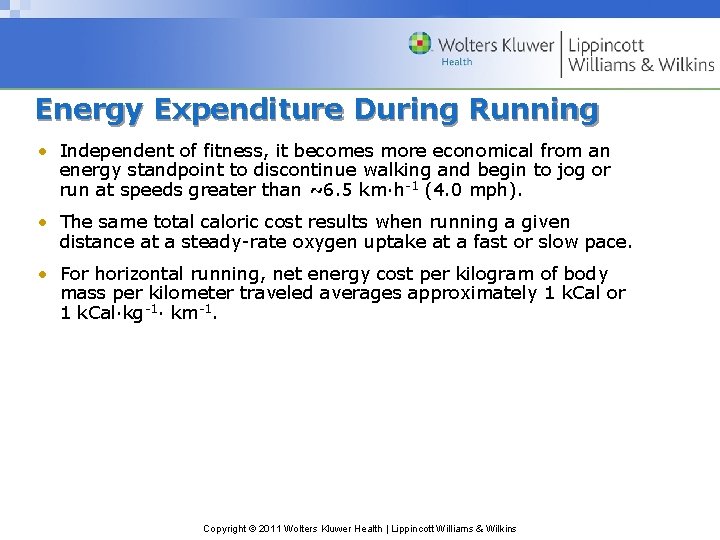 Energy Expenditure During Running • Independent of fitness, it becomes more economical from an