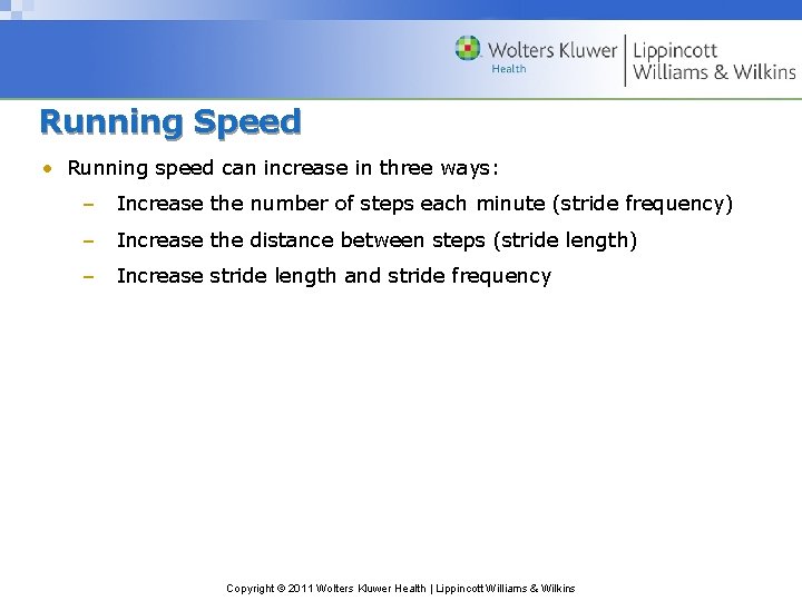 Running Speed • Running speed can increase in three ways: – Increase the number