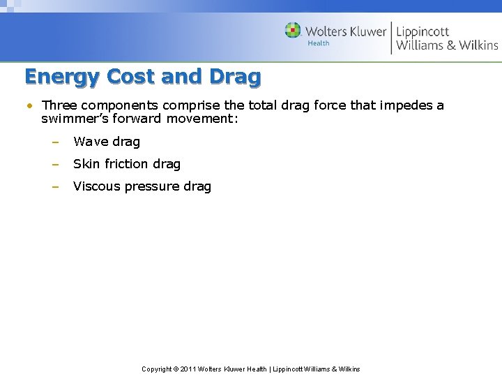 Energy Cost and Drag • Three components comprise the total drag force that impedes