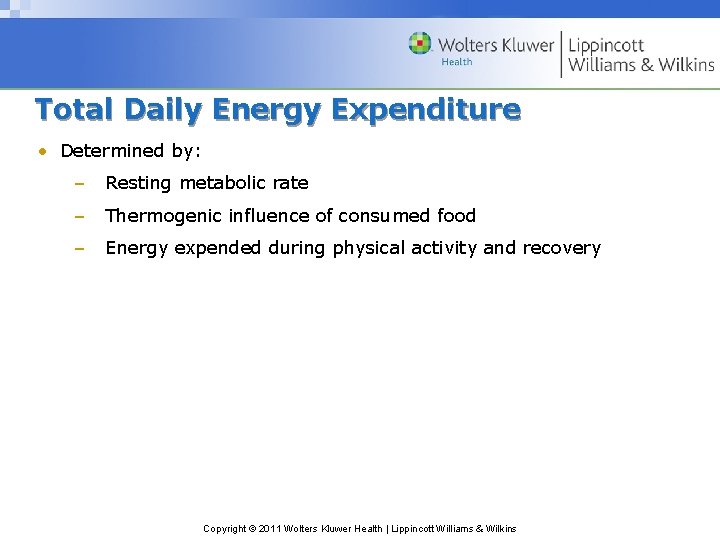 Total Daily Energy Expenditure • Determined by: – Resting metabolic rate – Thermogenic influence