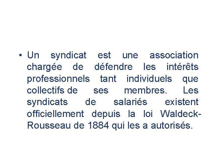  • Un syndicat est une association chargée de défendre les intérêts professionnels tant