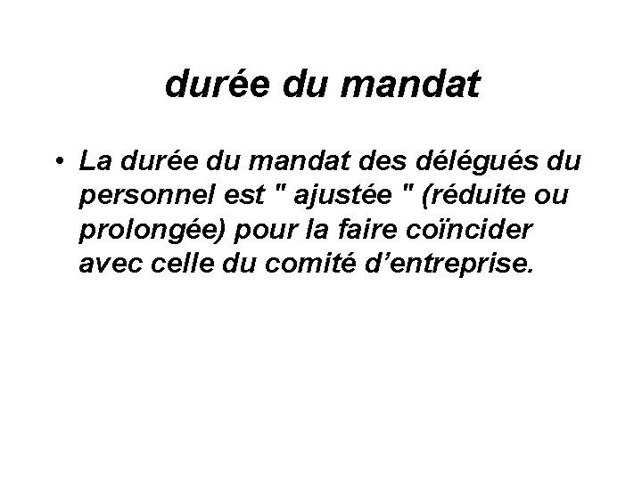 durée du mandat • La durée du mandat des délégués du personnel est "