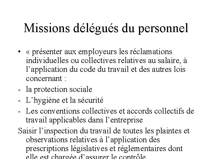 Missions délégués du personnel • « présenter aux employeurs les réclamations individuelles ou collectives