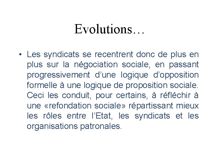 Evolutions… • Les syndicats se recentrent donc de plus en plus sur la négociation