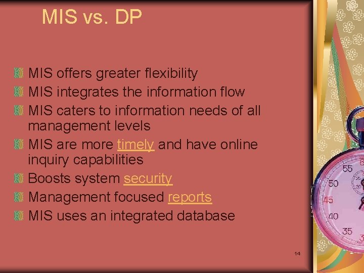 MIS vs. DP MIS offers greater flexibility MIS integrates the information flow MIS caters