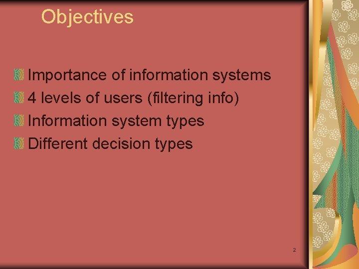 Objectives Importance of information systems 4 levels of users (filtering info) Information system types