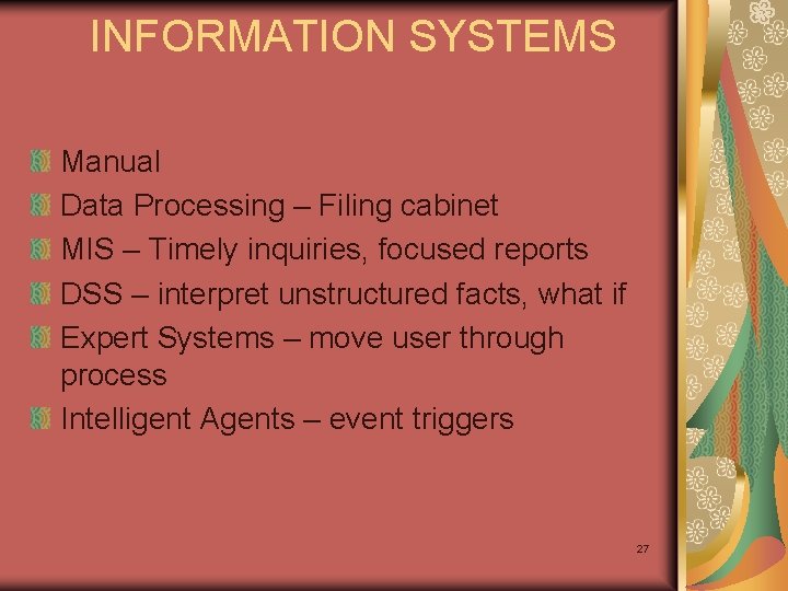 INFORMATION SYSTEMS Manual Data Processing – Filing cabinet MIS – Timely inquiries, focused reports