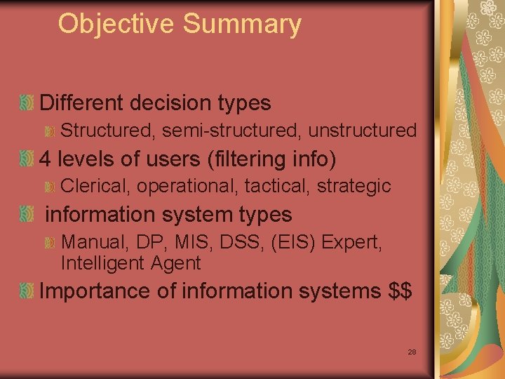 Objective Summary Different decision types Structured, semi-structured, unstructured 4 levels of users (filtering info)