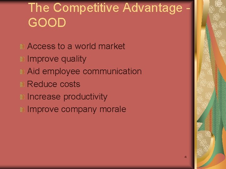 The Competitive Advantage GOOD Access to a world market Improve quality Aid employee communication