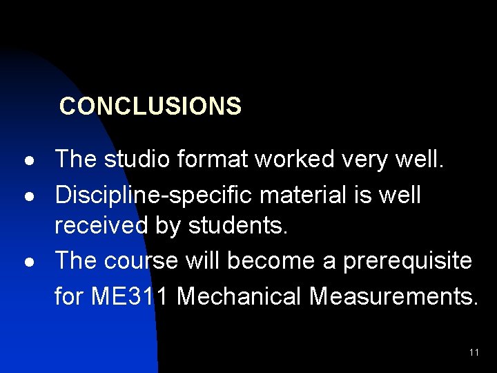 CONCLUSIONS · The studio format worked very well. · Discipline-specific material is well received