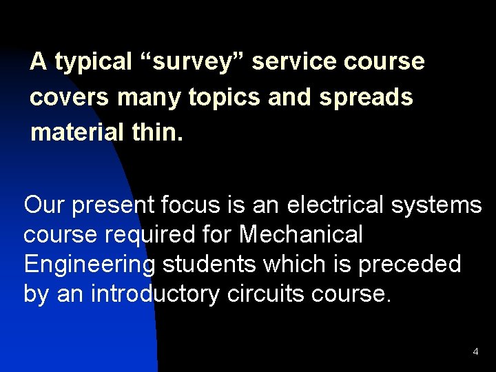 A typical “survey” service course covers many topics and spreads material thin. Our present