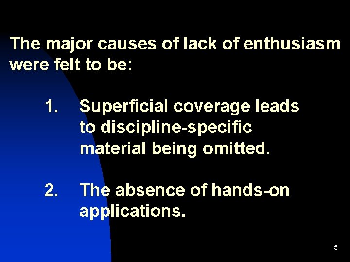 The major causes of lack of enthusiasm were felt to be: 1. Superficial coverage