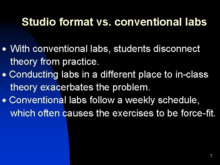 Studio format vs. conventional labs · With conventional labs, students disconnect theory from practice.