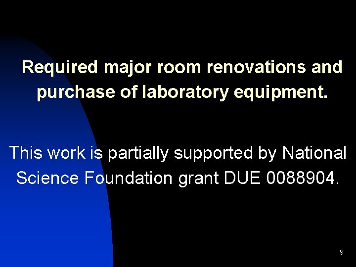 Required major room renovations and purchase of laboratory equipment. This work is partially supported