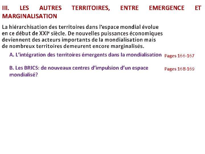III. LES AUTRES MARGINALISATION TERRITOIRES, ENTRE EMERGENCE A. L’intégration des territoires émergents dans la