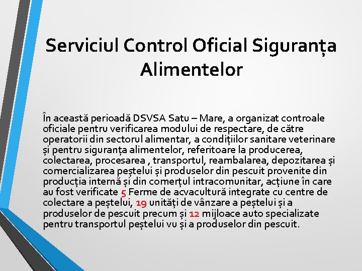 Serviciul Control Oficial Siguranța Alimentelor În această perioadă DSVSA Satu – Mare, a organizat Serviciul Control Oficial Siguranța Alimentelor În această perioadă DSVSA Satu – Mare, a organizat