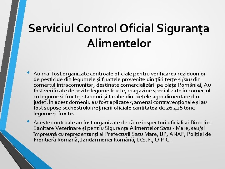 Serviciul Control Oficial Siguranța Alimentelor • • Au mai fost organizate controale oficiale pentru Serviciul Control Oficial Siguranța Alimentelor • • Au mai fost organizate controale oficiale pentru
