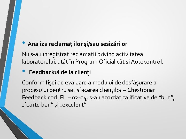 • Analiza reclamațiilor şi/sau sesizărilor Nu s-au înregistrat reclamații privind activitatea laboratorului, atât • Analiza reclamațiilor şi/sau sesizărilor Nu s-au înregistrat reclamații privind activitatea laboratorului, atât