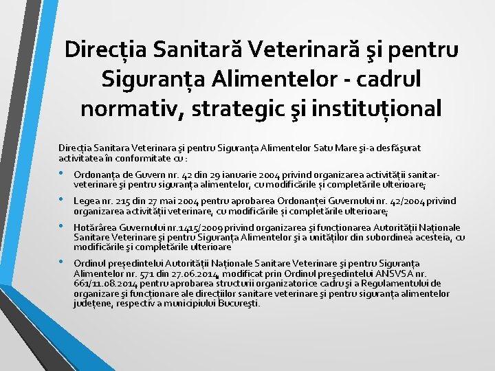 Direcția Sanitară Veterinară şi pentru Siguranța Alimentelor - cadrul normativ, strategic şi instituțional Direcția Direcția Sanitară Veterinară şi pentru Siguranța Alimentelor - cadrul normativ, strategic şi instituțional Direcția