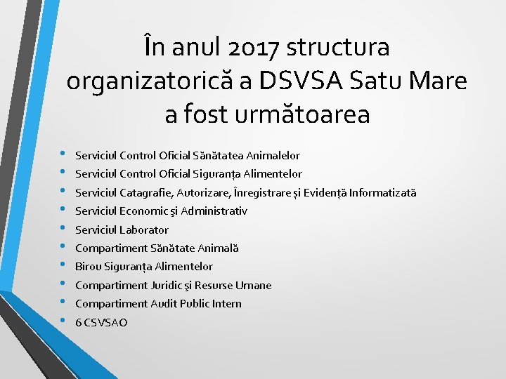 În anul 2017 structura organizatorică a DSVSA Satu Mare a fost următoarea • • În anul 2017 structura organizatorică a DSVSA Satu Mare a fost următoarea • •