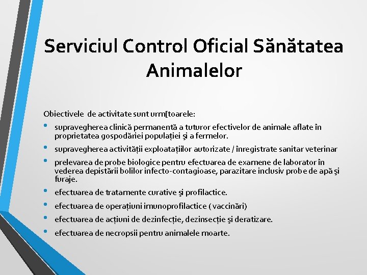 Serviciul Control Oficial Sănătatea Animalelor Obiectivele de activitate sunt urm[toarele: • • supravegherea clinică Serviciul Control Oficial Sănătatea Animalelor Obiectivele de activitate sunt urm[toarele: • • supravegherea clinică