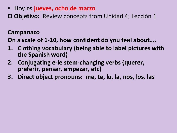  • Hoy es jueves, ocho de marzo El Objetivo: Review concepts from Unidad