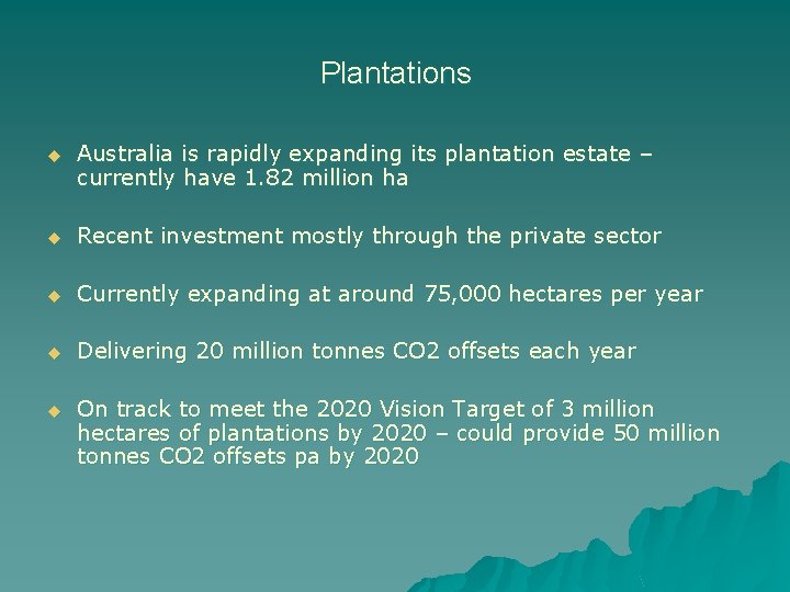 Plantations u Australia is rapidly expanding its plantation estate – currently have 1. 82 Plantations u Australia is rapidly expanding its plantation estate – currently have 1. 82