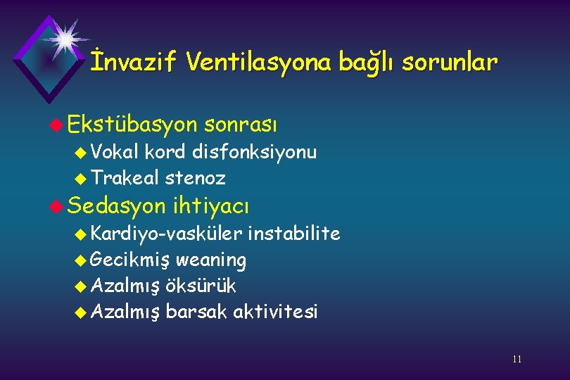 İnvazif Ventilasyona bağlı sorunlar u Ekstübasyon u Vokal sonrası kord disfonksiyonu u Trakeal stenoz