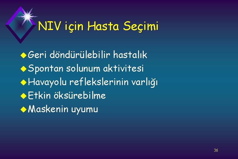 NIV için Hasta Seçimi u Geri döndürülebilir hastalık u Spontan solunum aktivitesi u Havayolu