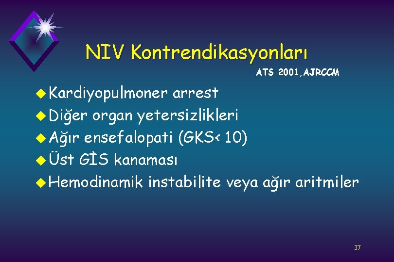 NIV Kontrendikasyonları ATS 2001, AJRCCM u Kardiyopulmoner arrest u Diğer organ yetersizlikleri u Ağır