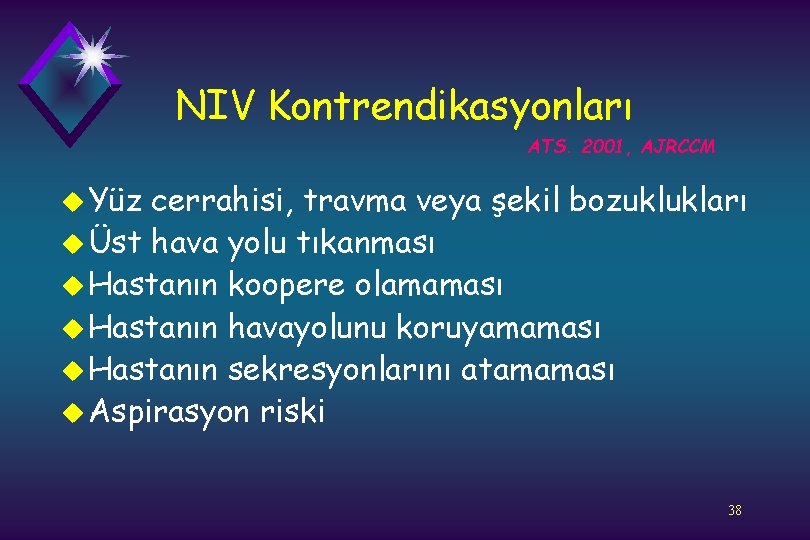 NIV Kontrendikasyonları ATS. 2001, AJRCCM u Yüz cerrahisi, travma veya şekil bozuklukları u Üst