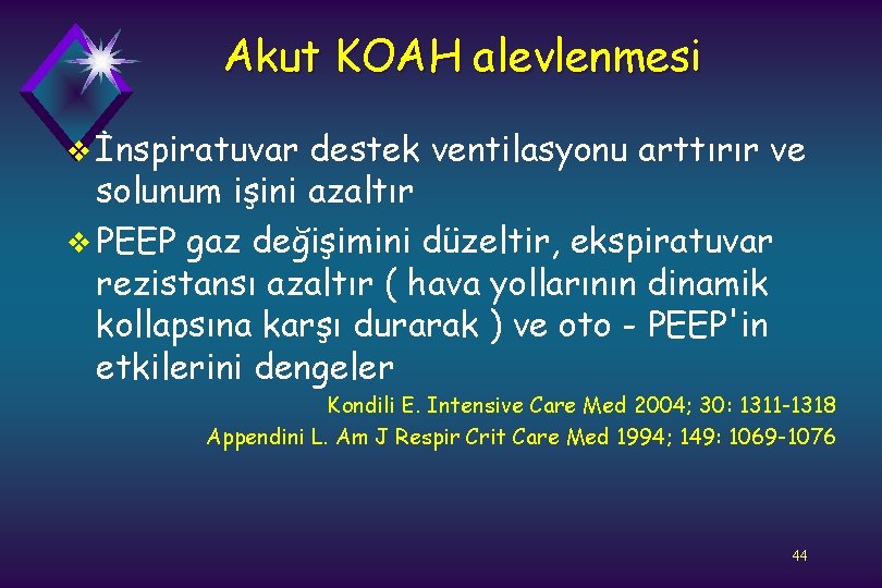 Akut KOAH alevlenmesi v İnspiratuvar destek ventilasyonu arttırır ve solunum işini azaltır v PEEP