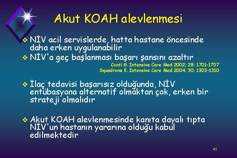 Akut KOAH alevlenmesi v NİV acil servislerde, hatta hastane öncesinde daha erken uygulanabilir v