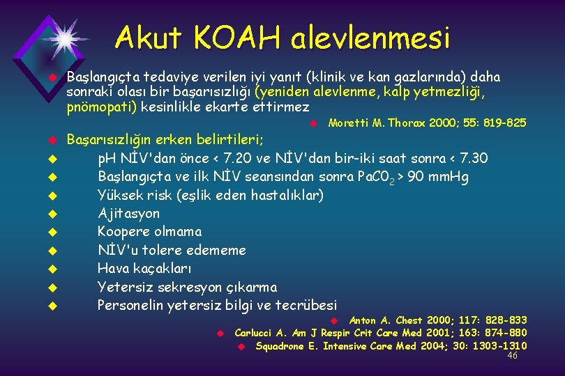 Akut KOAH alevlenmesi u Başlangıçta tedaviye verilen iyi yanıt (klinik ve kan gazlarında) daha