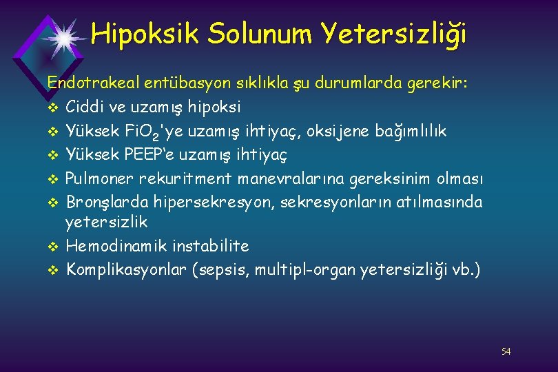 Hipoksik Solunum Yetersizliği Endotrakeal entübasyon sıklıkla şu durumlarda gerekir: v Ciddi ve uzamış hipoksi