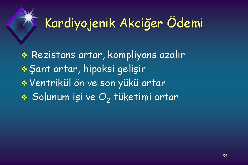 Kardiyojenik Akciğer Ödemi Rezistans artar, kompliyans azalır v Şant artar, hipoksi gelişir v Ventrikül