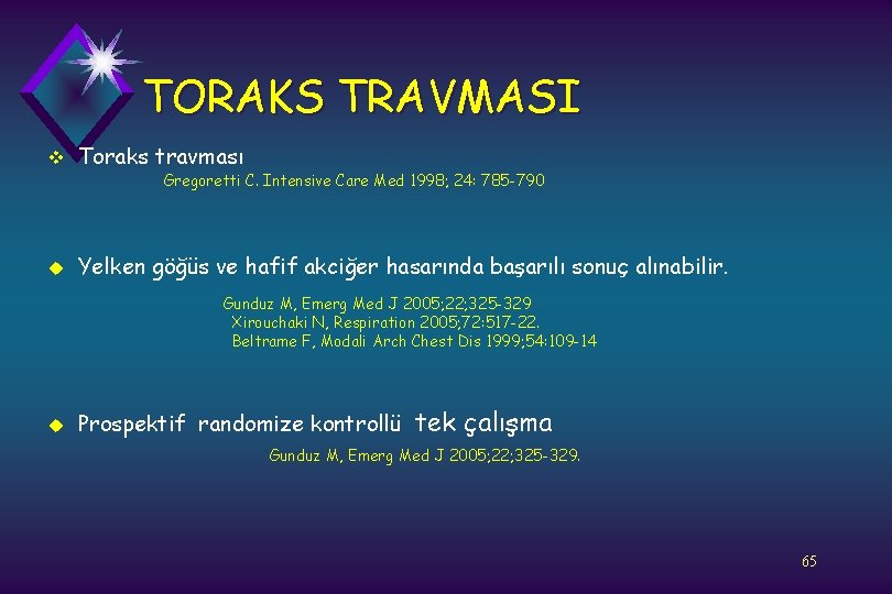 TORAKS TRAVMASI v Toraks travması Gregoretti C. Intensive Care Med 1998; 24: 785 -790
