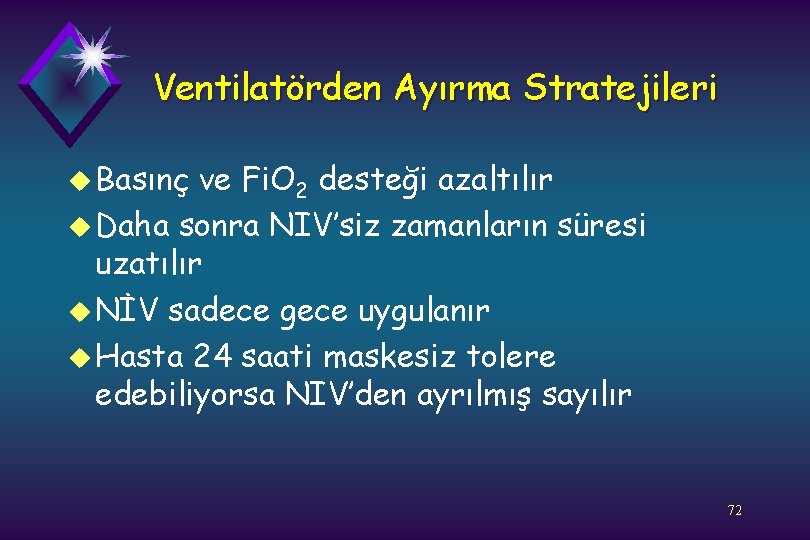 Ventilatörden Ayırma Stratejileri u Basınç ve Fi. O 2 desteği azaltılır u Daha sonra