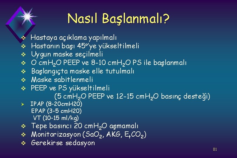 Nasıl Başlanmalı? v v v v Ø v v v Hastaya açıklama yapılmalı Hastanın