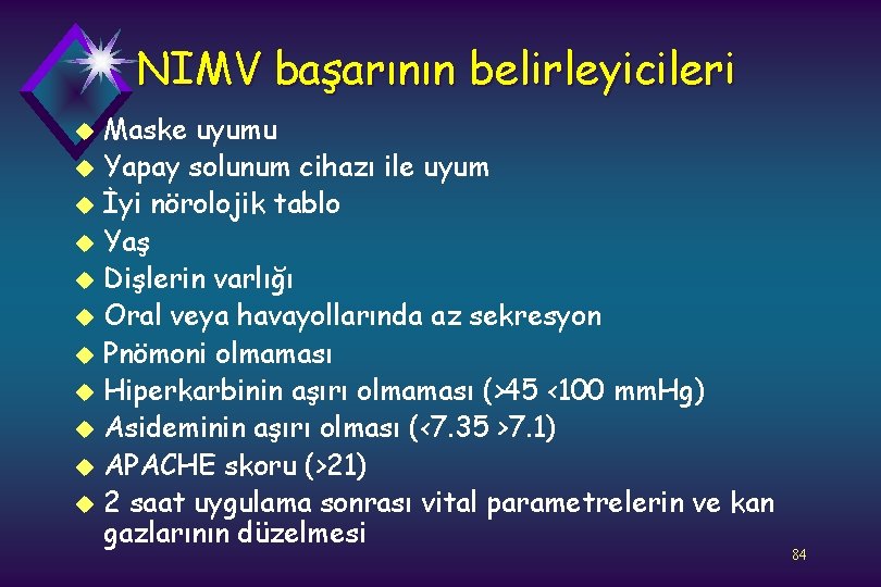 NIMV başarının belirleyicileri Maske uyumu u Yapay solunum cihazı ile uyum u İyi nörolojik