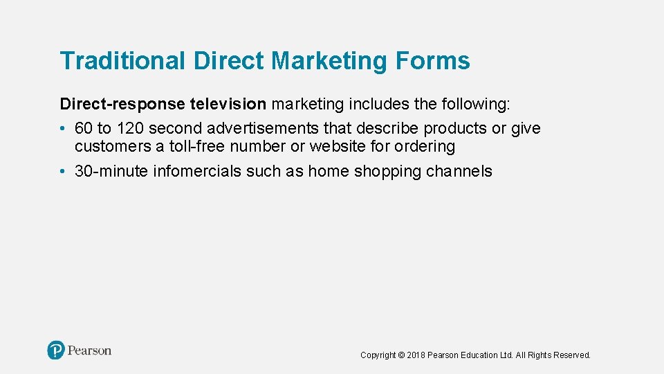 Traditional Direct Marketing Forms Direct-response television marketing includes the following: • 60 to 120