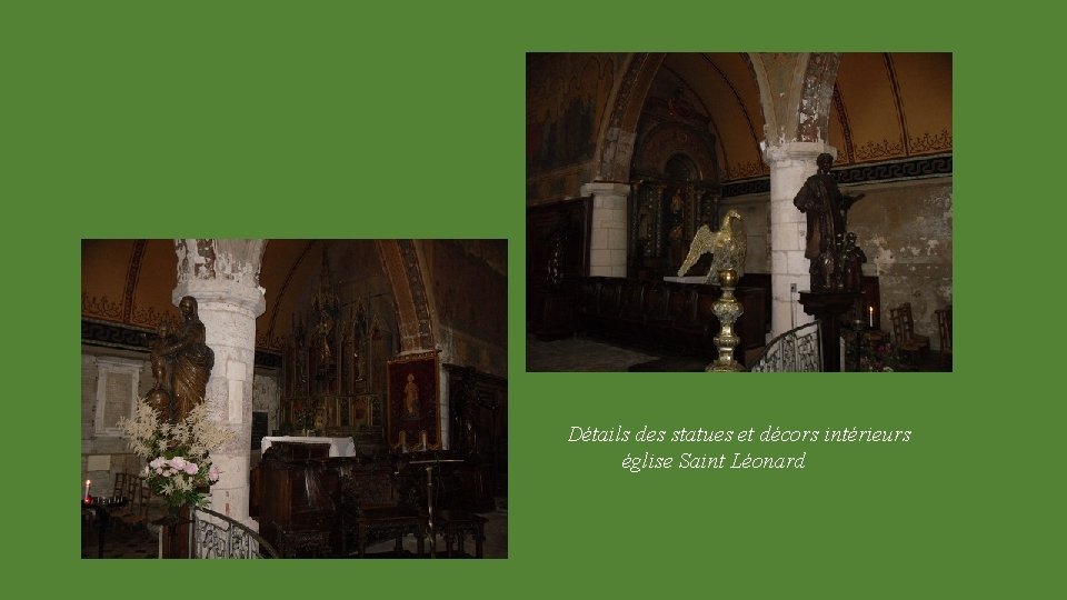 Détails des statues et décors intérieurs église Saint Léonard 