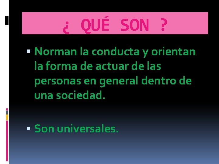 ¿ QUÉ SON ? Norman la conducta y orientan la forma de actuar de ¿ QUÉ SON ? Norman la conducta y orientan la forma de actuar de