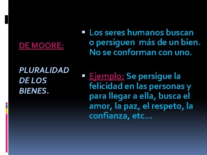 DE MOORE: PLURALIDAD DE LOS BIENES. Los seres humanos buscan o persiguen más de DE MOORE: PLURALIDAD DE LOS BIENES. Los seres humanos buscan o persiguen más de