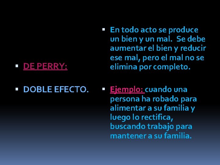 DE PERRY: DOBLE EFECTO. En todo acto se produce un bien y un DE PERRY: DOBLE EFECTO. En todo acto se produce un bien y un